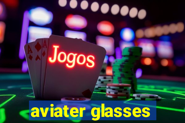 aviater glasses